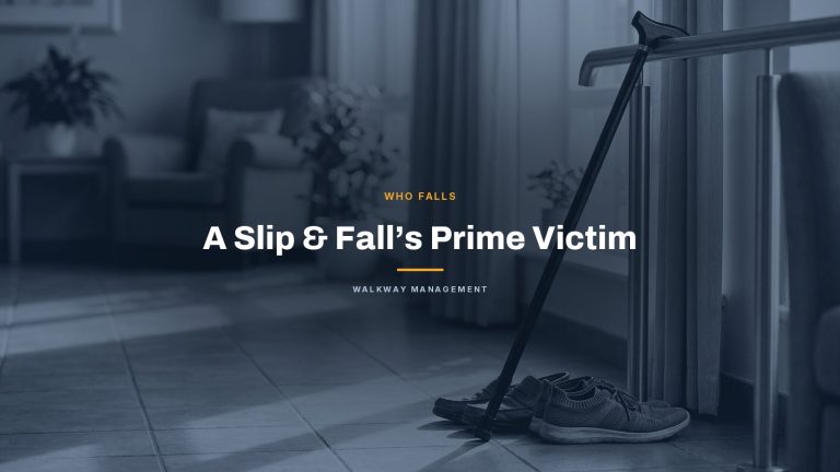 A Slip & Fall’s Prime Victim