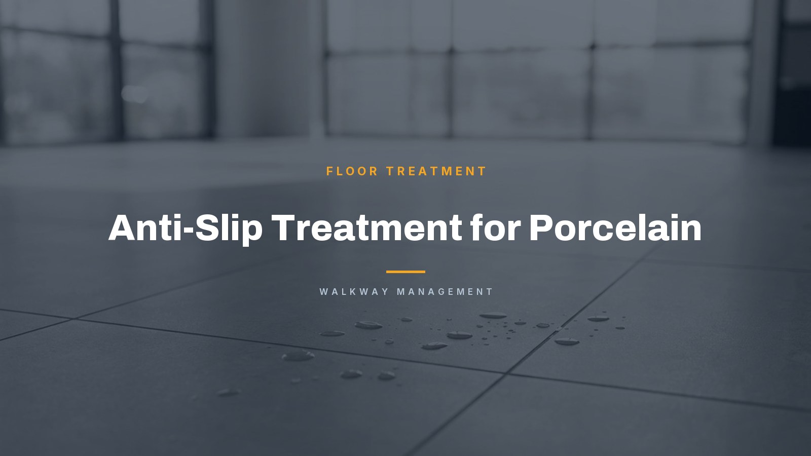 Anti-Slip Treatment for Porcelain - Walkway Management article