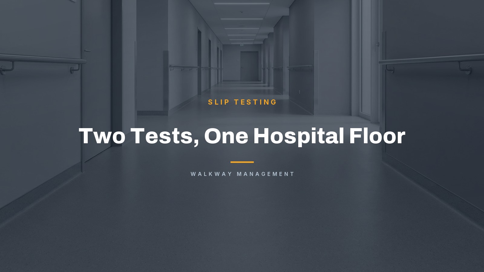 Two Tests, One Hospital Floor — Walkway Management South Florida
