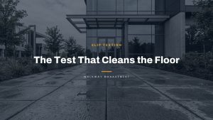 The Test That Cleans the Floor — Walkway Management South Florida