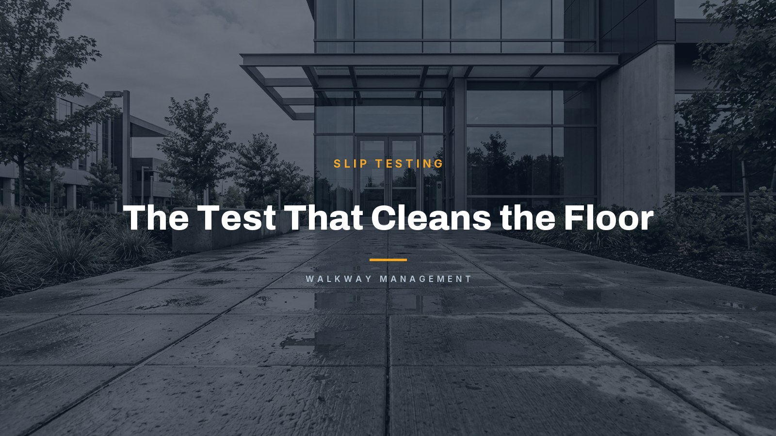 The Test That Cleans the Floor — Walkway Management South Florida