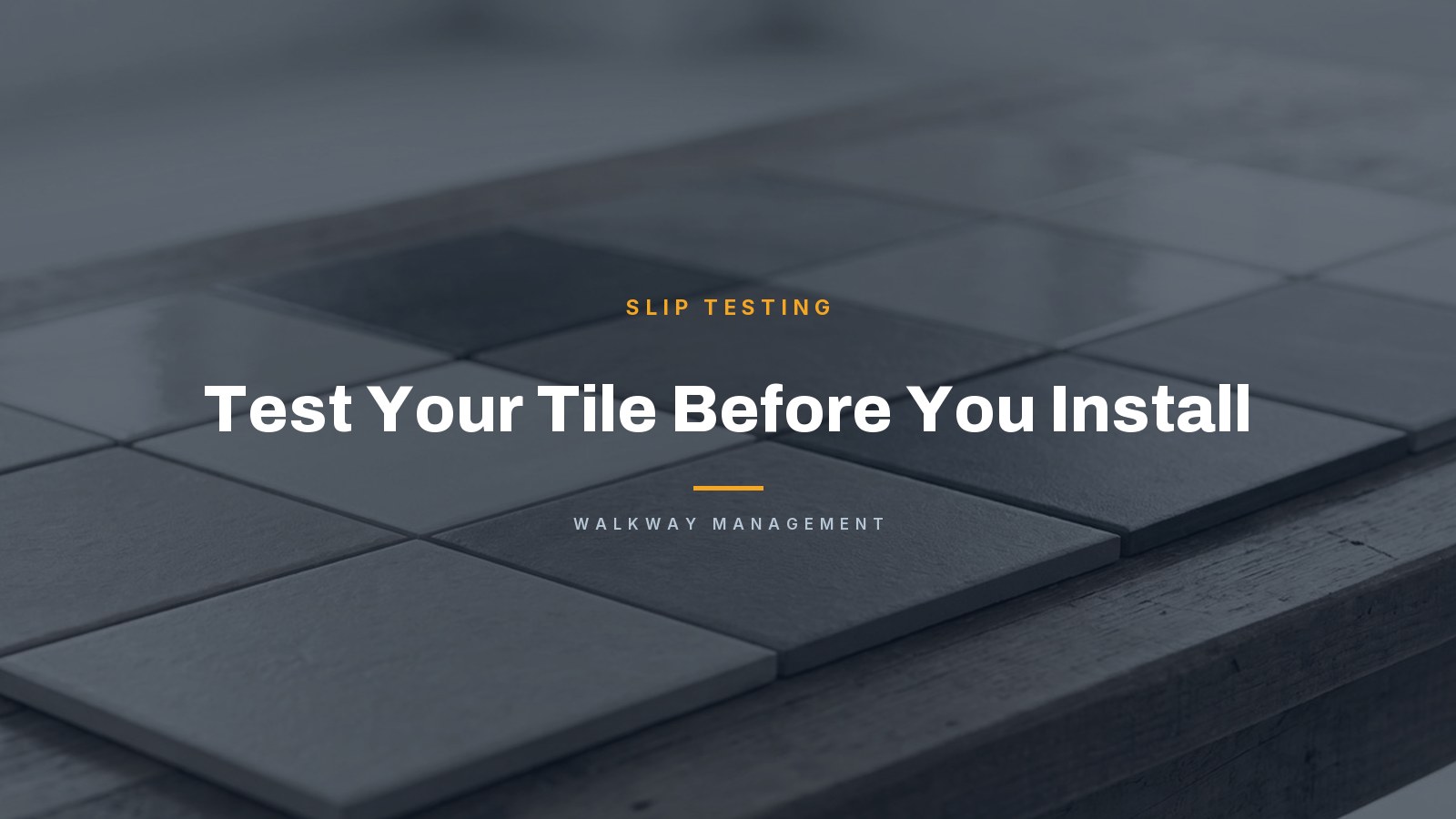 Test Your Tile Before You Install - Walkway Management article
